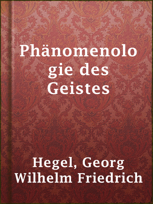 Title details for Phänomenologie des Geistes by Georg Wilhelm Friedrich Hegel - Available